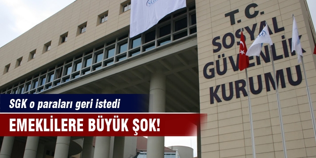 Emeklilere büyük şok! SGK o paraları geri istedi