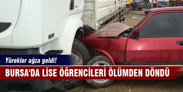 Bursa'da lise öğrencileri ölümden döndü!