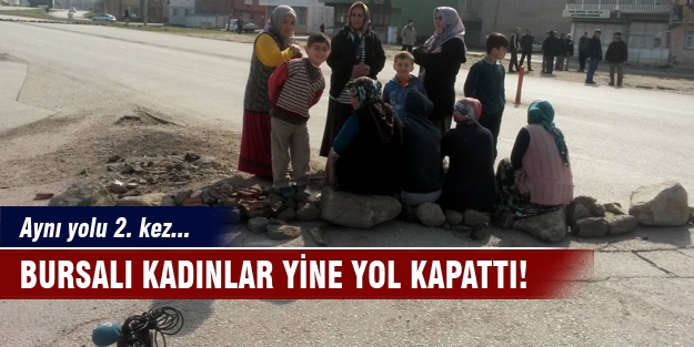 Bursalı kadınlar yine yol kapattı!
