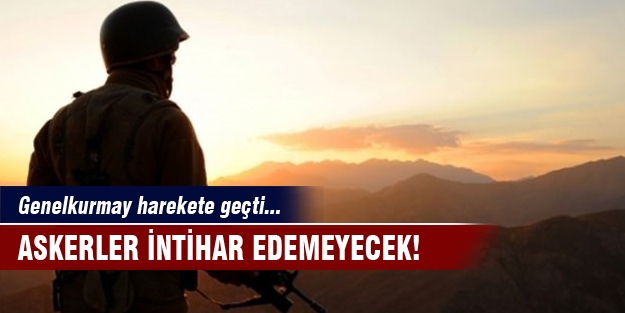 Genelkurmay Başkanlığı'ndan intihar önlemi