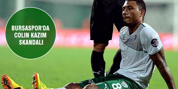 Bursaspor'da Colin Kazım skandalı