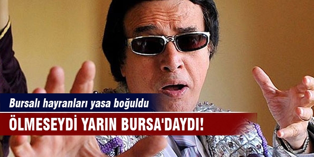 Ölmeseydi yarın Bursa'daydı!