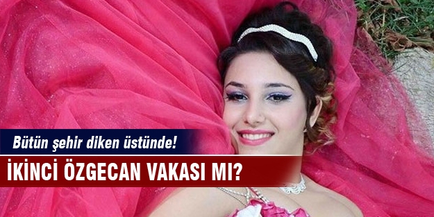 İkinci Özgecan vakası mı?