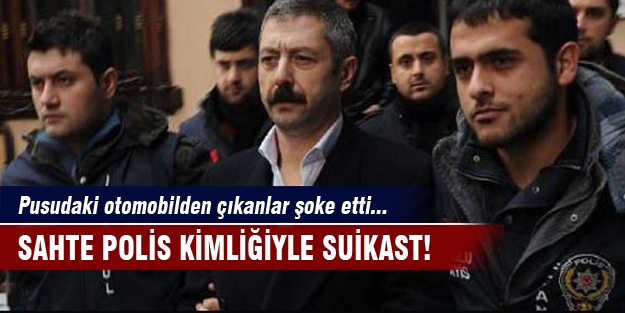 Sahte polis kimliği ile suikast iddiası