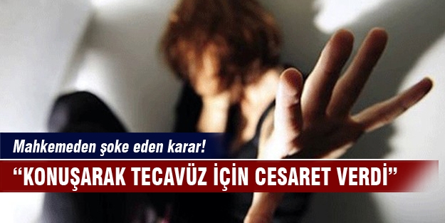 Tecavüz davasında mahkemeden ilginç gerekçe
