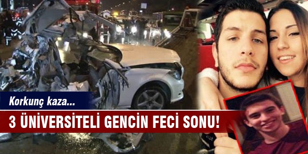3 üniversiteli gencin feci sonu!