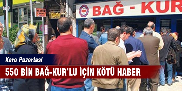 550 bin Bağ-Kur’lu için kötü haber