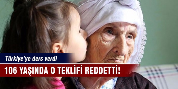 106 yaşında o teklifi reddetti!