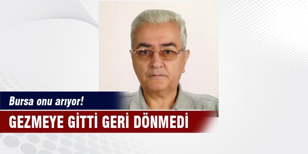 Bursa onu arıyor! Yaşlı adam kayıplara karıştı...