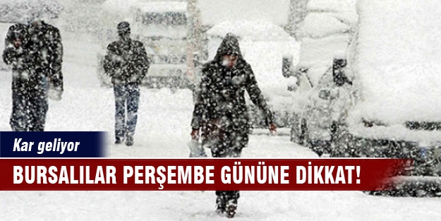 Bursalılar perşembe gününe dikkat! Kar geliyor