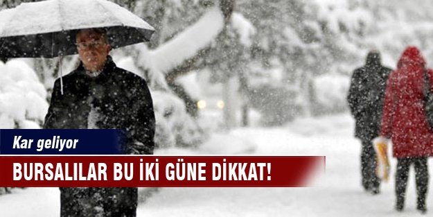 Bursalılar Cuma ve Cumartesi günlerine dikkat! Kar geliyor