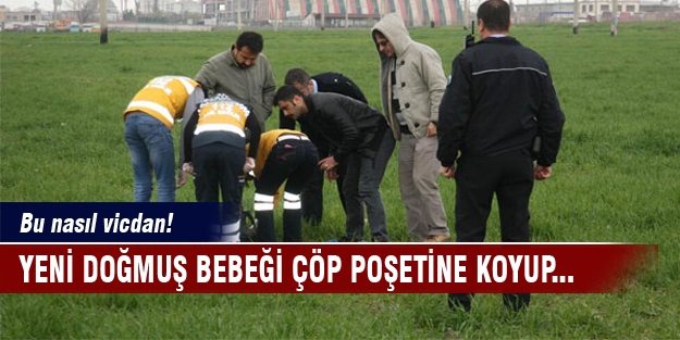 Bu nasıl vicdan! Yeni doğmuş bebeği çöp poşetine koyup...