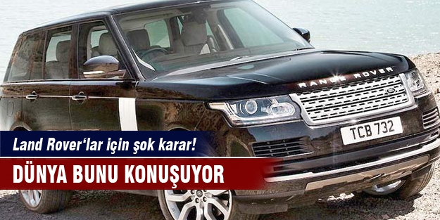 Land Rover‘lar için şok karar!