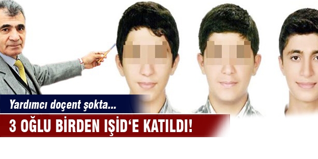 3 oğlu birden IŞİD‘e katıldı!