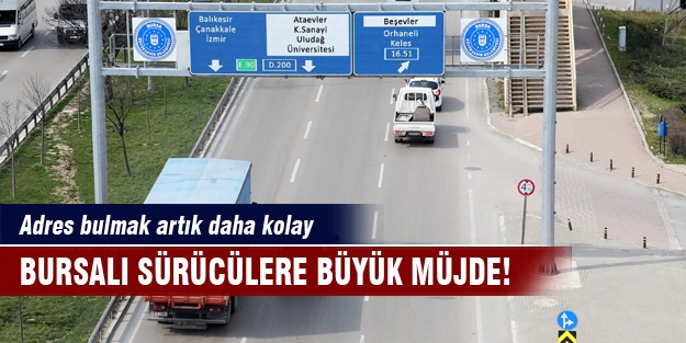 Bursalı sürücülere büyük müjde! Adres bulmak artık daha kolay