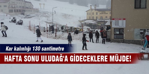 Hafta sonu Uludağ'a gidecekler bu haber size!