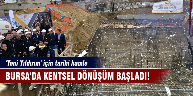 Bursa'da kentsel dönüşüm başladı!