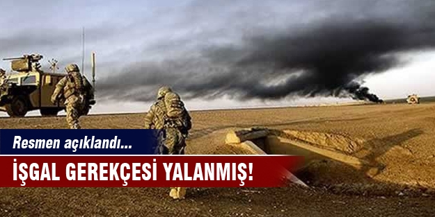 İşgal nedeni yalanmış!