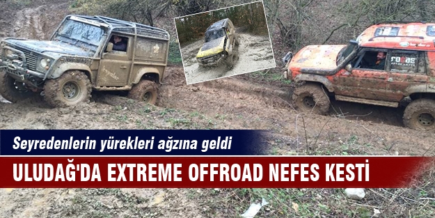 Uludağ'da Extreme Offroad nefes kesti! Seyredenlerin yürekleri ağzına geldi