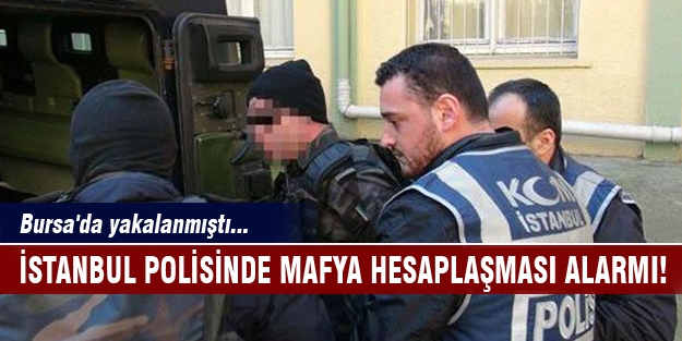 Bursa'da yakalanmıştı... İstanbul polisinde mafya hesaplaşması alarmı!