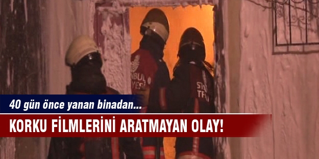 Korku filmlerini aratmayan olay! 40 gün önce yanan binadan...