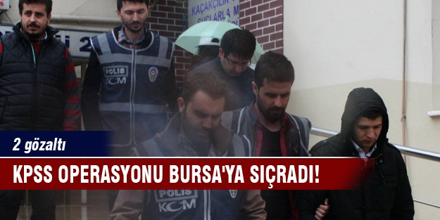 Dev KPSS operasyonu Bursa'ya  sıçradı!