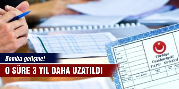 Bomba gelişme! O süre 3 yıl daha uzatıldı