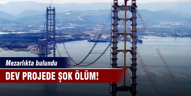 Dev projede şok ölüm! Mezarlıkta bulundu