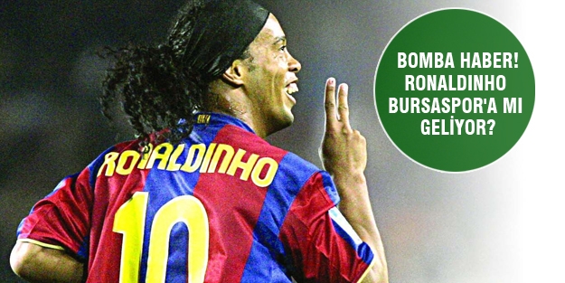 Bursaspor'dan bomba haber!  Ronaldinho Bursaspor'a mı geliyor?