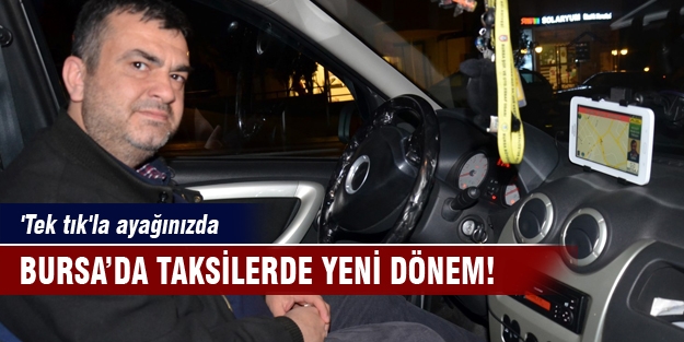 Bursa’da taksilerde yeni dönem! 'Tek tık'la ayağınızda