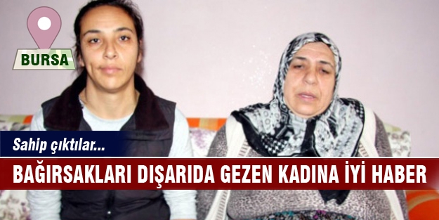 Bursa'da bağırsakları dışarıda gezen kadına iyi haber
