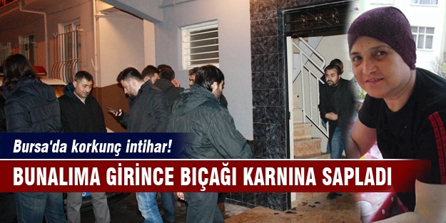 Bursa'da korkunç intihar!  Bunalıma girince bıçağı karnına sapladı