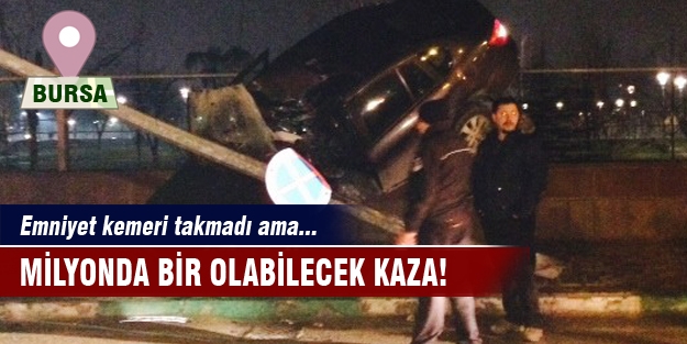 Bursa'da milyonda bir olabilecek kaza! Emniyet kemeri takmadı ama..