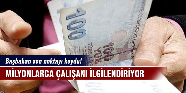 Başbakan son noktayı koydu! Milyonlarca çalışanı ilgilendiriyor
