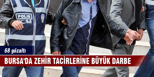 Bursa'da zehir tacirlerine büyük darbe