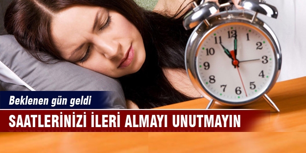 Bu gece saatinizi ileri almayı unutmayın