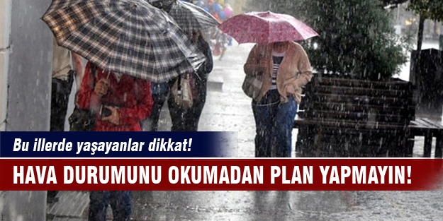 Hava durumunu okumadan plan yapmayın!