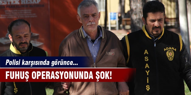 Fuhuş operasyonunda şok! Polisi karşısında görünce...