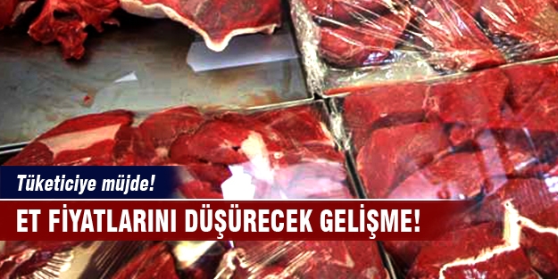 Tüketiciye müjde! Et fiyatlarını düşürecek gelişme!