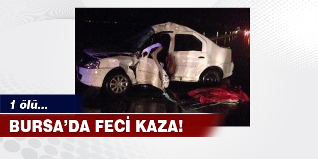 Bursa'da feci kaza can aldı!