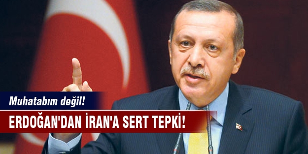 Erdoğan'dan İran'a sert tepki! Muhatabım değil