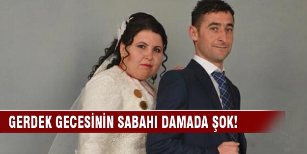 Gerdek gecesinin sabahı damada şok!