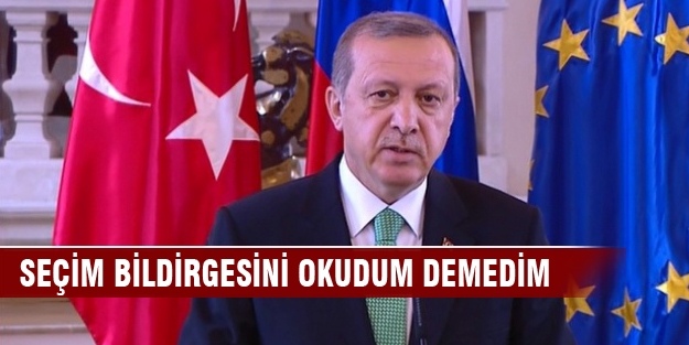 'Seçim bildirgesini okudum demedim'