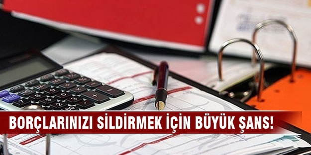 Borçlarınızı sildirmek için büyük şans! O süre uzatıldı