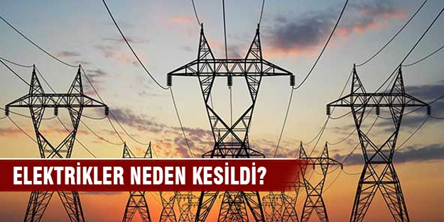 Elektrikler neden kesildi?