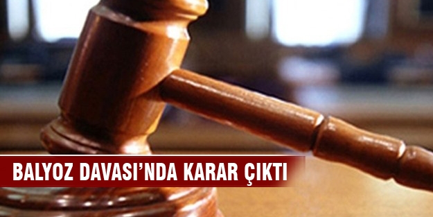 Balyoz davasında karar çıktı