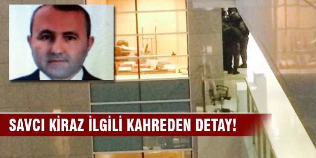 Savcı Kiraz ile ilgili kahreden detay