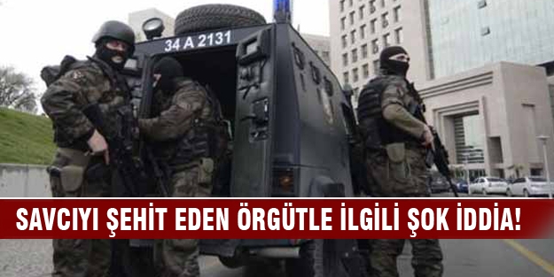 Savcıyı şehit eden örgütle ilgili şok iddia!