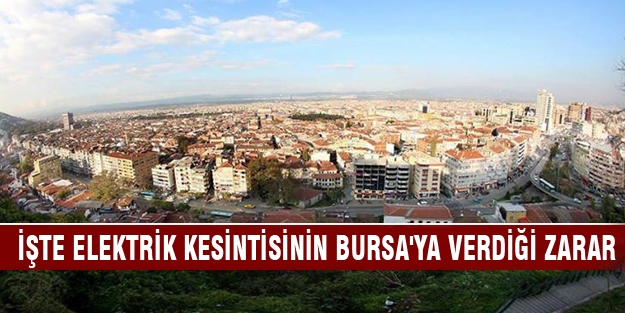 İşte elektrik kesintisinin Bursa'ya verdiği zarar