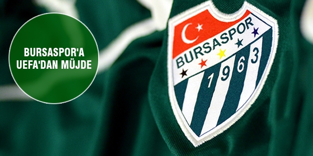 Bursaspor'a UEFA'dan müjdeli haber!